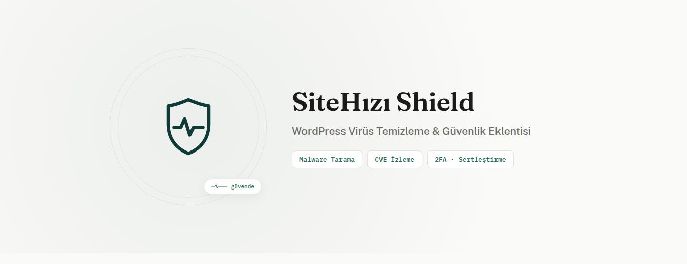 WordPress Virüs Temizleme ve Güvenlik Eklentisi – SiteHızı Shield